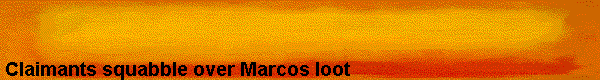  Claimants squabble over Marcos loot 