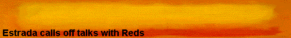  Estrada calls off talks with Reds 