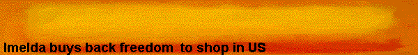  Imelda buys back freedom  to shop in US 