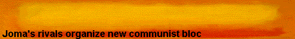  Joma's rivals organize new communist bloc 